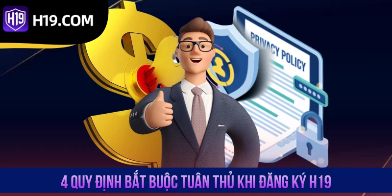 4 quy định bắt buộc tuân thủ khi đăng ký H19