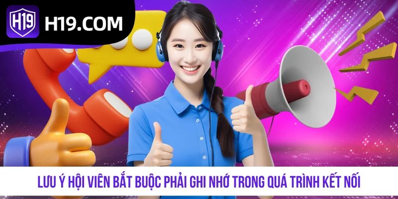 Lưu ý hội viên bắt buộc phải ghi nhớ trong quá trình kết nối