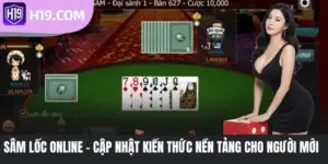 Sâm Lốc Online - Cập Nhật Kiến Thức Nền Tảng Cho Người Mới
